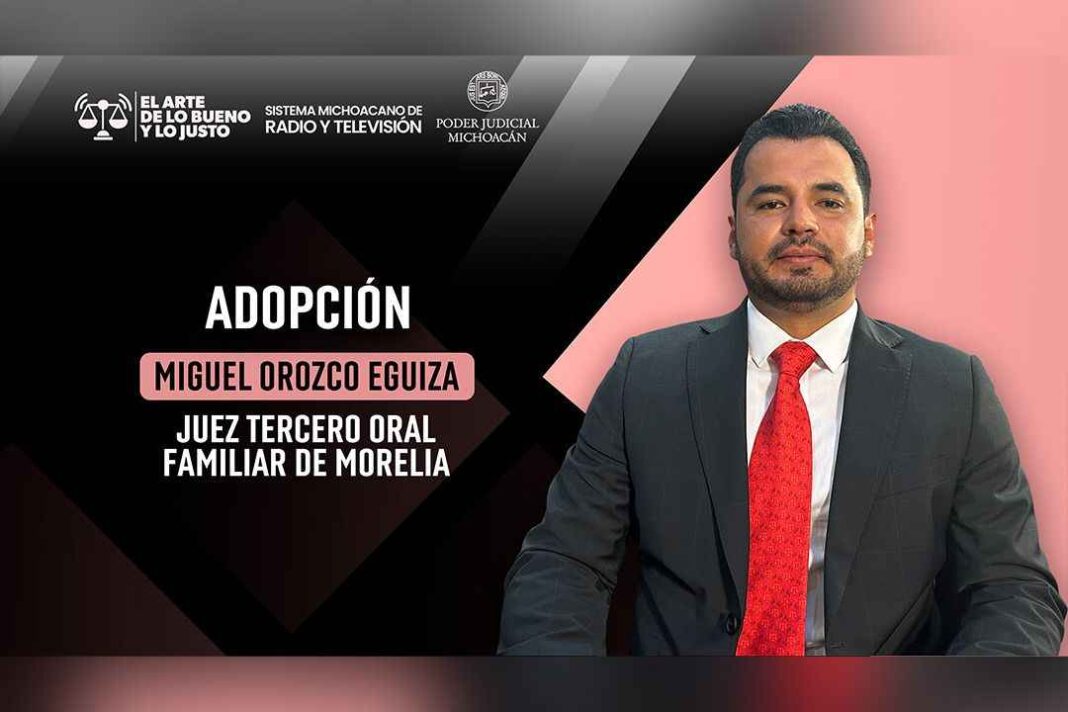 Juez Miguel Orozco Eguiza explica proceso y alcances de la adopción en El Arte de lo Bueno y lo Justo Juez Miguel Orozco Eguiza explica proceso y alcances de la adopción en El Arte de lo Bueno y lo Justo