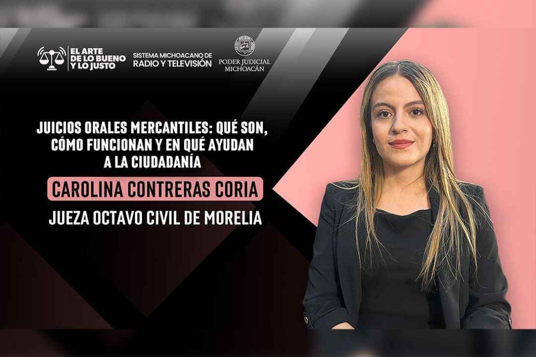 Juicios orales mercantiles acercan la justicia a la ciudadanía, explica jueza civil Carolina Contreras Coria Juicios orales mercantiles acercan la justicia a la ciudadanía, explica jueza civil Carolina Contreras Coria