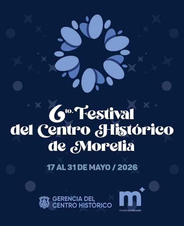 Gobierno de Morelia invita a vivir y celebrar el 6to Festival del Centro Histórico Gobierno de Morelia invita a vivir y celebrar el 6to Festival del Centro Histórico