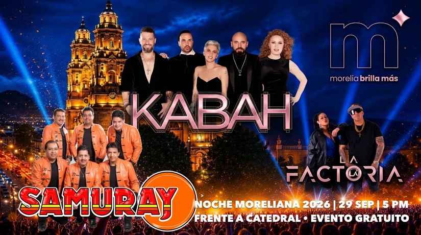Gobierno de Morelia invita a disfrutar la Noche Moreliana con Kabah, La Factoría y Grupo Samuray Gobierno de Morelia invita a disfrutar la Noche Moreliana con Kabah, La Factoría y Grupo Samuray